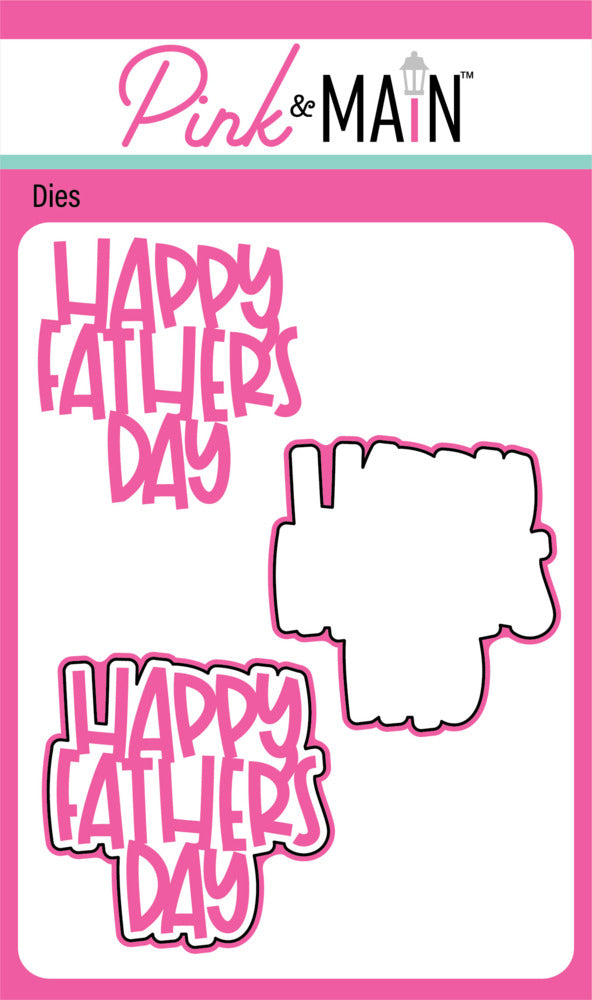 Pink & Main, Die, Happy Father's Day